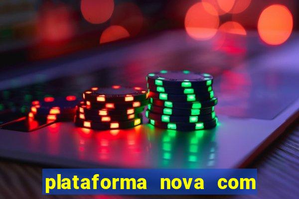 plataforma nova com bonus de cadastro sem deposito